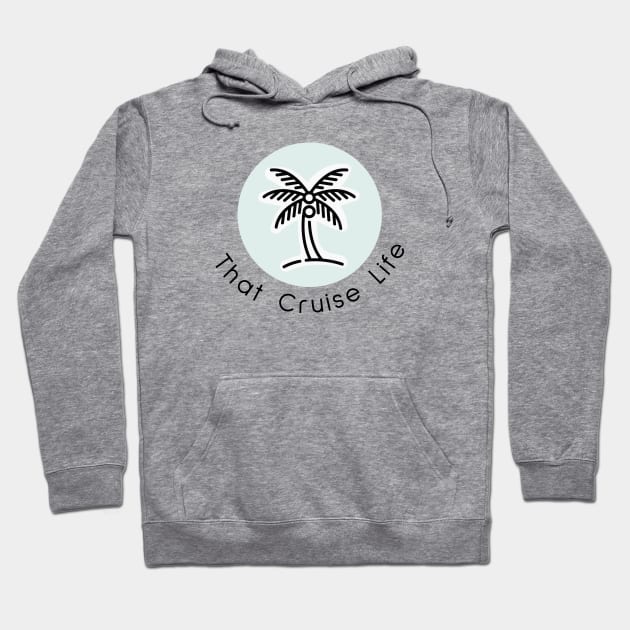 That Cruise Life Hoodie by nyah14